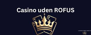 Oplev Online Casino Uden Rufus Spil Uden Begrænsninger Oplev Online Casino Uden Rufus Spil Uden Begrænsninger